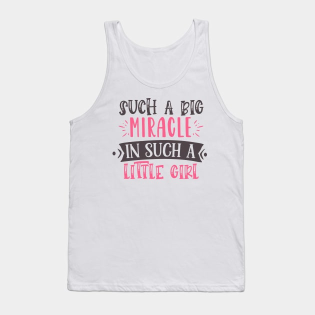 Such a big miracle in such a little girl Tank Top by Stellart